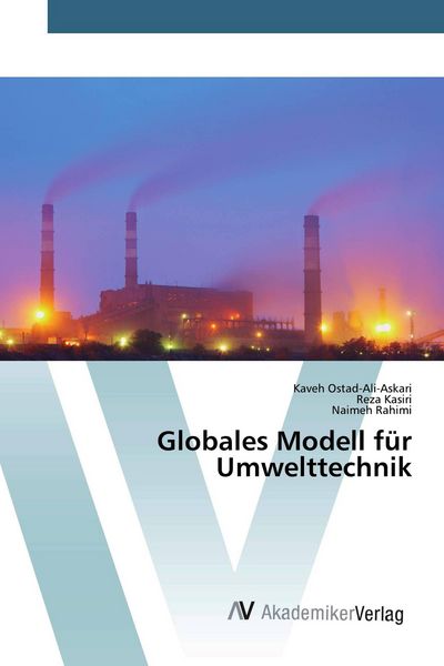 Globales Modell für Umwelttechnik, Taschenbuch von Kaveh Ostad-Ali-Askari , Reza Kasiri , Naimeh Rahimi, AV Akademikerverlag, 9786200660367