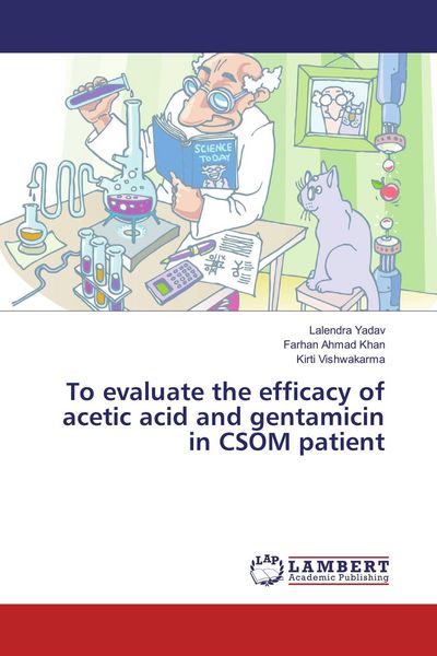Produktbild: To evaluate the efficacy of acetic acid and gentamicin in CSOM patient