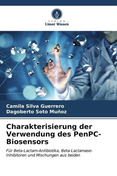Charakterisierung der Verwendung des PenPC-Biosensors, Taschenbuch von Camila Silva Guerrero , Dagoberto Soto Muñoz, Verlag Unser Wissen,