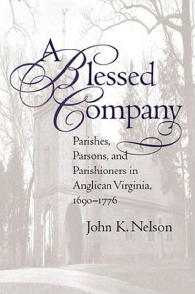 Produktbild: A Blessed Company: Parishes, Parson, and Parishioners in Anglican Virginia, 1690-1776