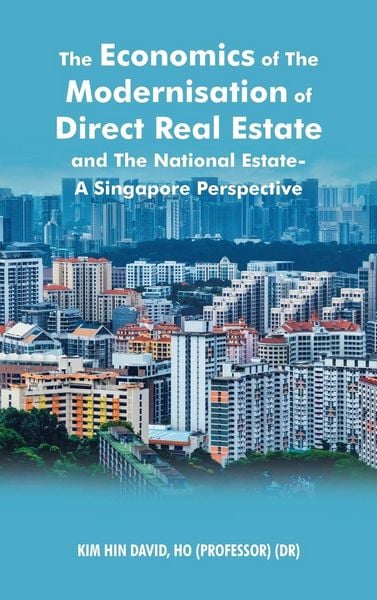 Produktbild: The Economics of the Modernisation of Direct Real Estate and the National Estate - a Singapore Perspective