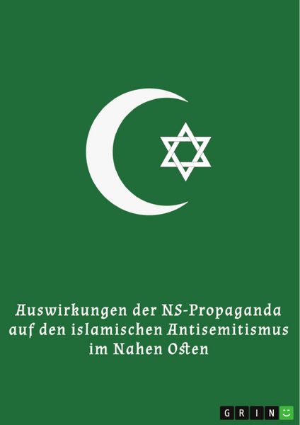 Produktbild: Auswirkungen der NS-Propaganda auf den islamischen Antisemitismus im Nahen Osten