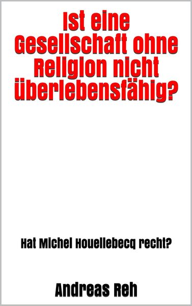 Produktbild: Ist eine Gesellschaft ohne Religion nicht &uuml;berlebensf&auml;hig?
