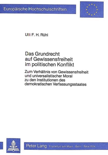 Das Grundrecht auf Gewissensfreiheit im politischen Konflikt, Taschenbuch von Ulli F.H. Rühl, Peter Lang GmbH, Internationaler Verlag der