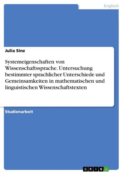 Produktbild: Systemeigenschaften von Wissenschaftssprache. Untersuchung bestimmter sprachlicher Unterschiede und Gemeinsamkeiten in mathematischen und linguistisch
