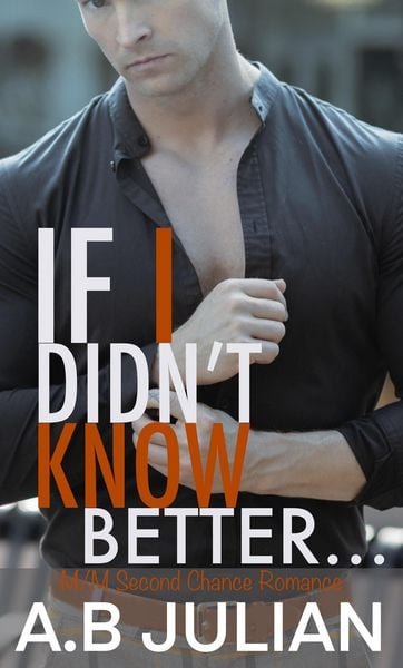 Produktbild: If I Didn't Know Better... M/M Second Chance Romance
