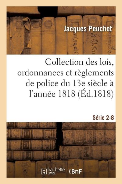 Produktbild: Collection des lois, ordonnances et r&egrave;glements de police depuis le 13e si&egrave;cle jusqu'&agrave; 1818 S&eacute;rie 2-8