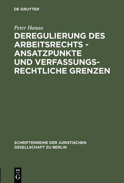Produktbild: Deregulierung des Arbeitsrechts - Ansatzpunkte und verfassungsrechtliche Grenzen
