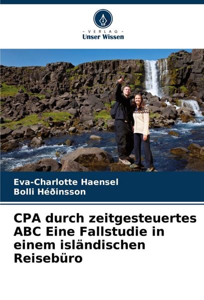 CPA durch zeitgesteuertes ABC Eine Fallstudie in einem isländischen Reisebüro, Taschenbuch von Eva-Charlotte Haensel , Bolli Héðinsson, Verlag Unser