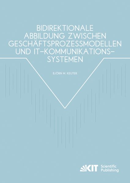 Produktbild: Bidirektionale Abbildung zwischen Gesch&auml;ftsprozessmodellen und IT-Kommunikationssystemen