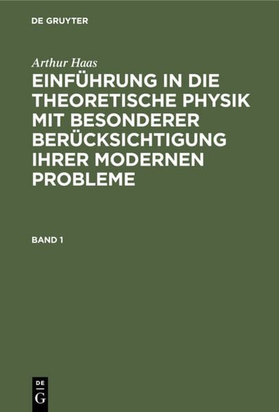 Produktbild: Einf&uuml;hrung in die theoretische Physik mit besonderer Ber&uuml;cksichtigung ihrer modernen Probleme. Band 1