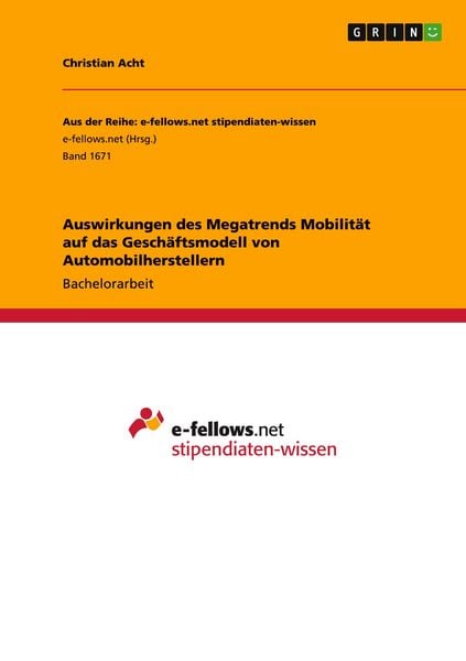 Auswirkungen des Megatrends Mobilität auf das Geschäftsmodell von Automobilherstellern, Taschenbuch von Christian Acht, GRIN, 9783668113664