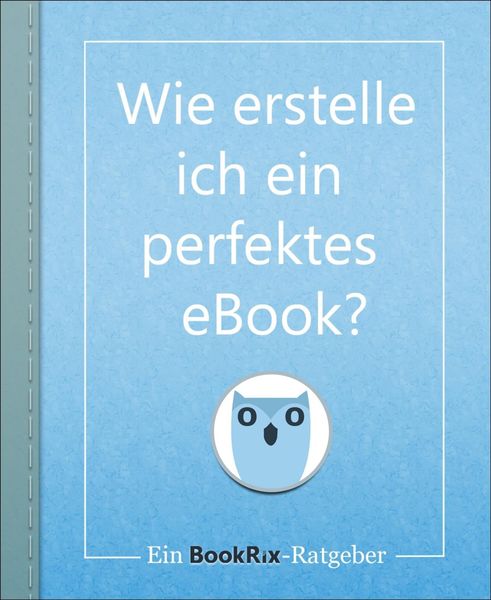 Produktbild: Wie erstelle ich ein perfektes eBook?