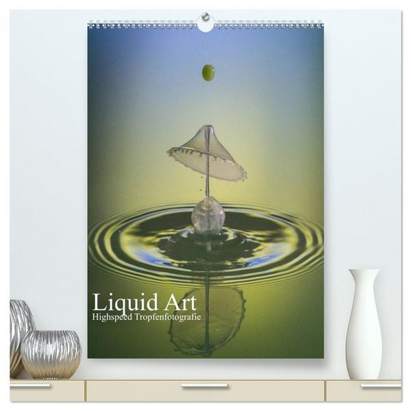 Produktbild: Liquid Art, Highspeed Tropfenfotografie (hochwertiger Premium Wandkalender 2026 DIN A2 hoch), Kunstdruck in Hochglanz