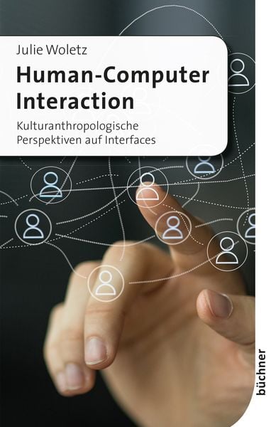 Human-Computer Interaction, Taschenbuch von Julie Woletz, Büchner, 978-3-941310-75-9
