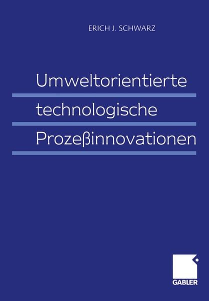 Umweltorientierte technologische Prozeßinnovationen, Taschenbuch von Erich J. Schwarz, Betriebswirtschaftlicher Verlag Gabler, 9783409114608