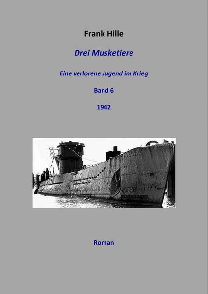 Produktbild: Drei Musketiere - Eine verlorene Jugend im Krieg, Band 6