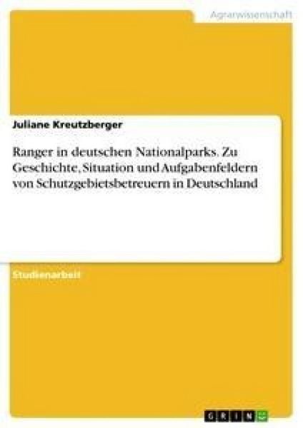 Produktbild: Ranger in deutschen Nationalparks. Zu Geschichte, Situation und Aufgabenfeldern von Schutzgebietsbetreuern in Deutschland