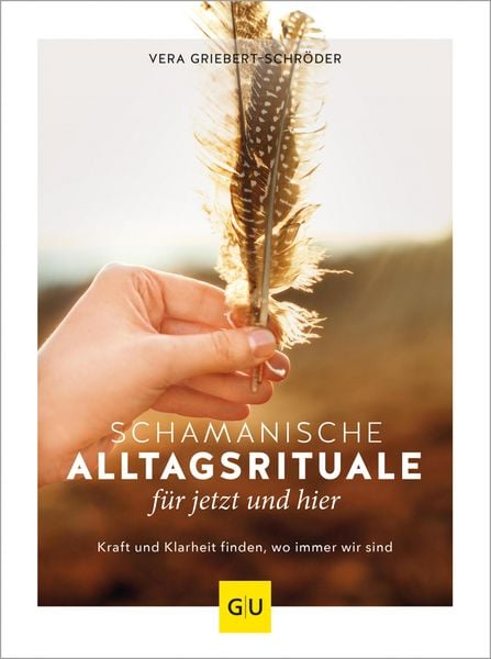 Produktbild: Schamanische Alltagsrituale f&uuml;r jetzt und hier