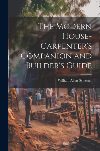Produktbild: The Modern House-Carpenter's Companion and Builder's Guide