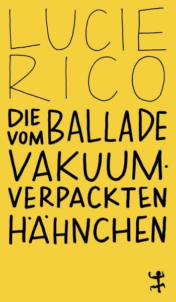 Produktbild: Die Ballade vom vakuumverpackten H&auml;hnchen