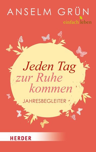 Jeden Tag zur Ruhe kommen, Taschenbuch von Anselm Grün, Herder, 9783451031106
