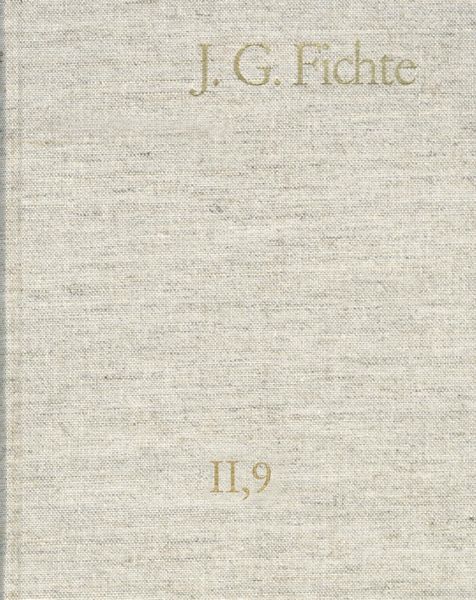 Produktbild: Johann Gottlieb Fichte: Gesamtausgabe / Reihe II: Nachgelassene Schriften. Band 9: Nachgelassene Schriften 1805-1807