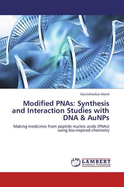 Produktbild: Modified PNAs: Synthesis and Interaction Studies with DNA & AuNPs