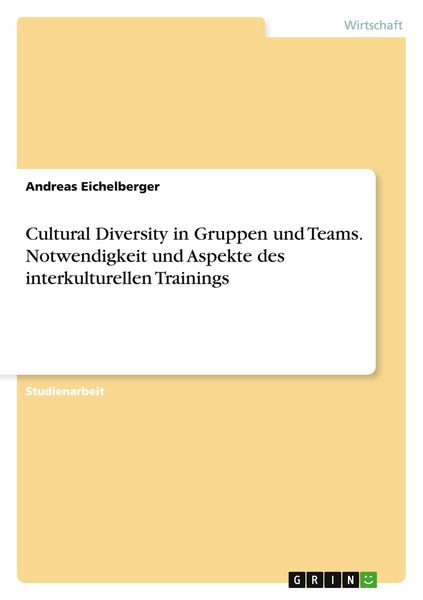 Produktbild: Cultural Diversity in Gruppen und Teams. Notwendigkeit und Aspekte des interkulturellen Trainings