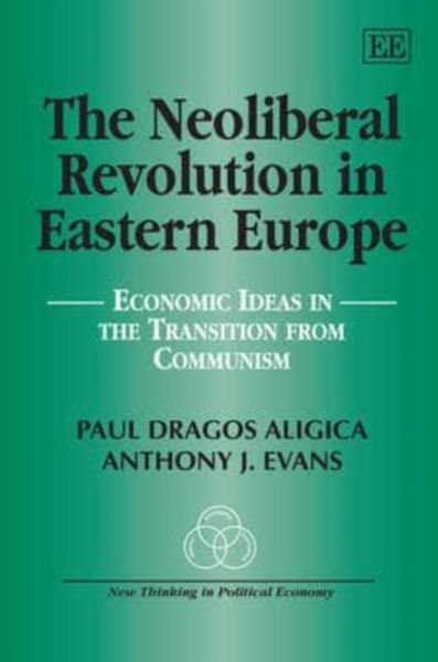 Produktbild: Aligica, P:  The Neoliberal Revolution in Eastern Europe