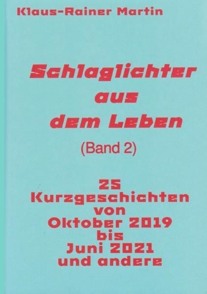 Schlaglichter aus dem Leben (Band 2), Taschenbuch von Klaus-Rainer Martin, Epubli, 9783754138762