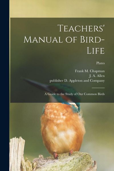 Produktbild: Teachers' Manual of Bird-life; a Guide to the Study of Our Common Birds; plates