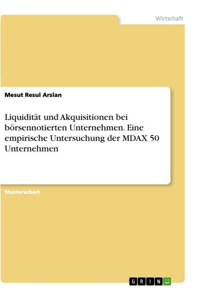 Liquidität und Akquisitionen bei börsennotierten Unternehmen. Eine empirische Untersuchung der MDAX 50 Unternehmen, Taschenbuch von Mesut Resul