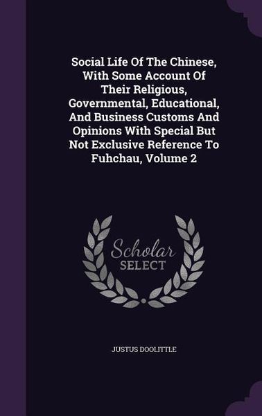 Produktbild: Social Life Of The Chinese, With Some Account Of Their Religious, Governmental, Educational, And Business Customs And Opinions With Special But Not Ex