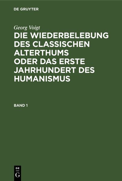 Produktbild: Die Wiederbelebung des classischen Alterthums oder das erste Jahrhundert des Humanismus. Band 1