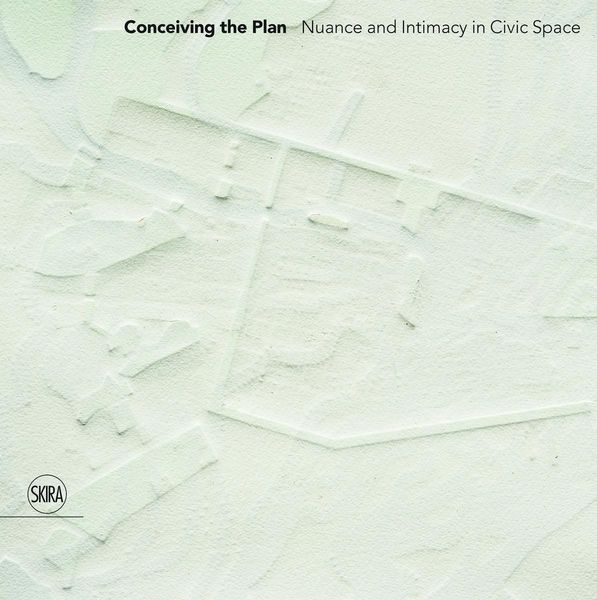 Produktbild: Conceiving the Plan: Nuance and Intimacy in Civic Space