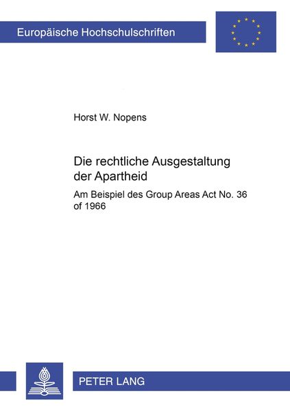 Die rechtliche Ausgestaltung der Apartheid, Taschenbuch von Horst Walter Nopens, Peter Lang GmbH, Internationaler Verlag der Wissenschaften,