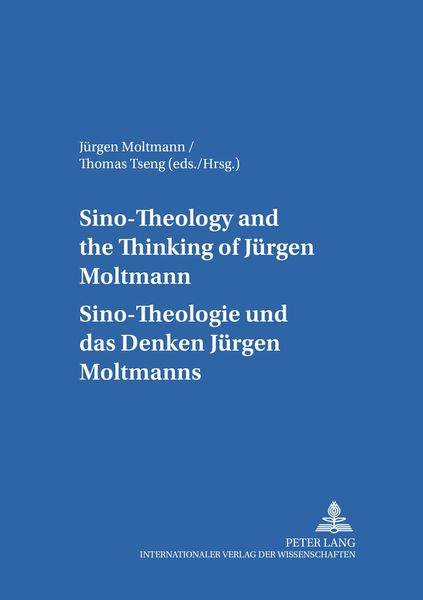 Sino-Theology and the Thinking of Jürgen Moltmann- Sino-Theologie und das Denken Jürgen Moltmanns, Taschenbuch von , Peter Lang GmbH, Internationaler
