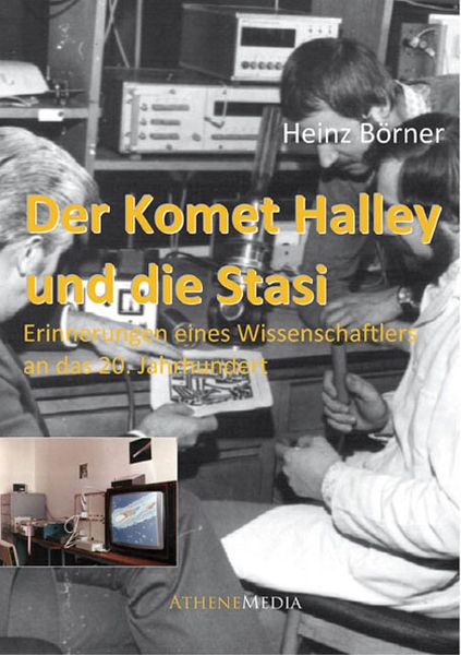 Der Komet Halley und die Stasi, Paperback von Heinz Börner, AtheneMedia Verlag, 9783869920955