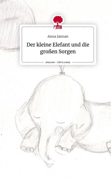 Produktbild: Der kleine Elefant und die gro&szlig;en Sorgen. Life is a Story - story.one