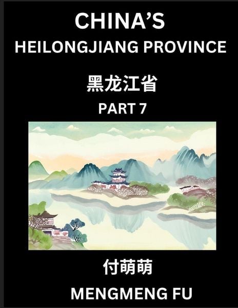 Produktbild: China's Heilongjiang Province (Part 7)- Learn Chinese Characters, Words, Phrases with Chinese Names, Surnames and Geography