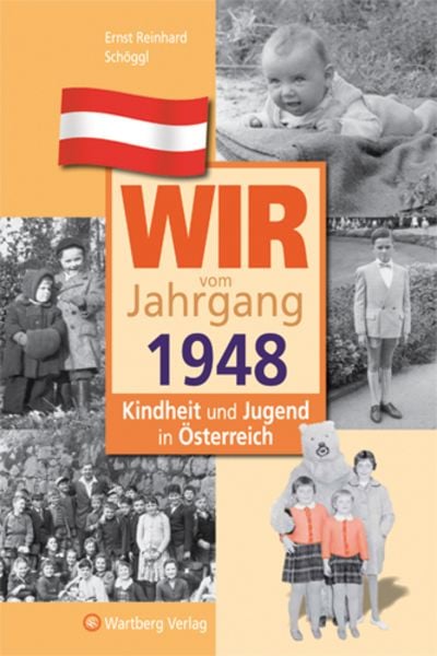 Wir vom Jahrgang 1948 - Kindheit und Jugend in Österreich, Gebundene Ausgabe von Ernst Reinhard Schöggl, Wartberg Verlag, 9783831326488