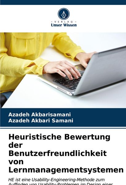 Heuristische Bewertung der Benutzerfreundlichkeit von Lernmanagementsystemen, Taschenbuch von Azadeh Akbarisamani , Azadeh Akbari Samani, Verlag Unser