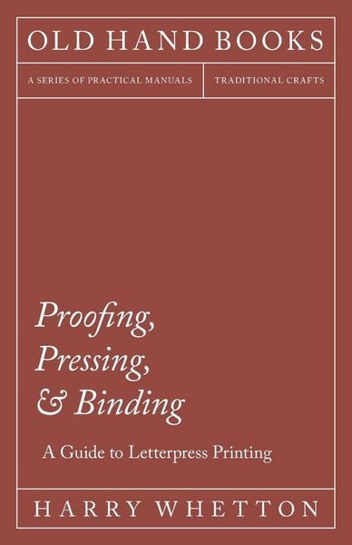Produktbild: Proofing, Pressing, & Binding - A Guide to Letterpress Printing