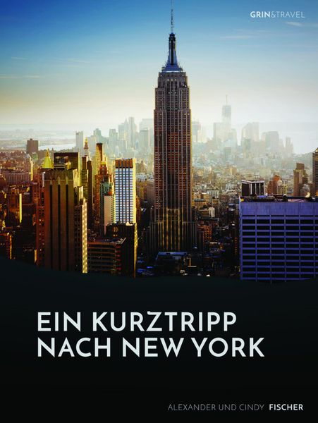 Produktbild: Ein Kurztrip nach New York: die wichtigsten Sehensw&uuml;rdigkeiten des Big Apple