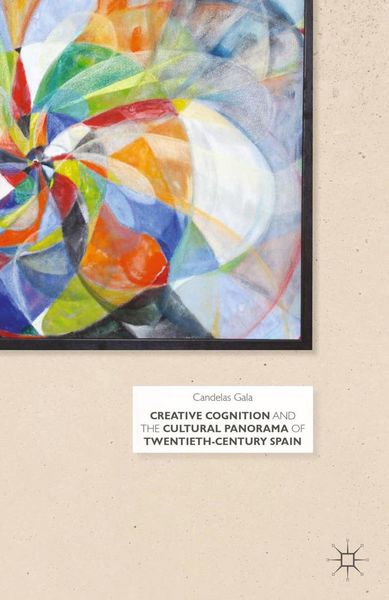 Produktbild: Creative Cognition and the Cultural Panorama of Twentieth-Century Spain