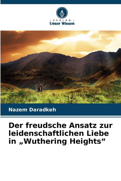 Produktbild: Der freudsche Ansatz zur leidenschaftlichen Liebe in "Wuthering Heights"