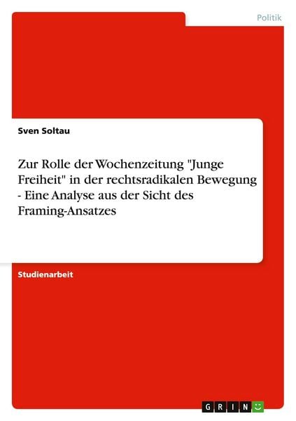 Produktbild: Zur Rolle der Wochenzeitung "Junge Freiheit" in der rechtsradikalen Bewegung - Eine Analyse aus der Sicht des Framing-Ansatzes