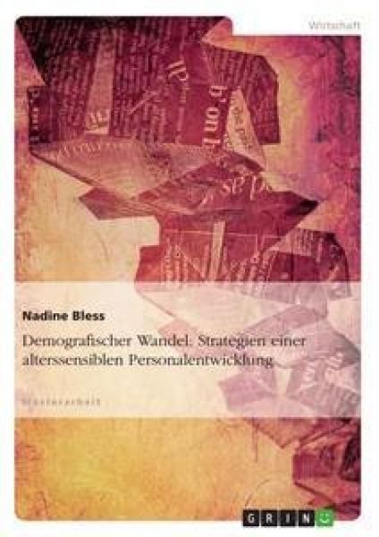 Demografischer Wandel: Strategien einer alterssensiblen Personalentwicklung, Taschenbuch von Nadine Bless, GRIN, 9783640864591