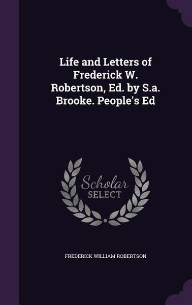 Produktbild: Life and Letters of Frederick W. Robertson, Ed. by S.a. Brooke. People's Ed